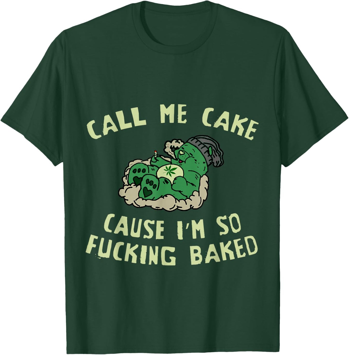 Call Me Cake, Cause Im So Fucking Baked - Funny Weed 4:20 T-Shirt - T-Shirt | Forest