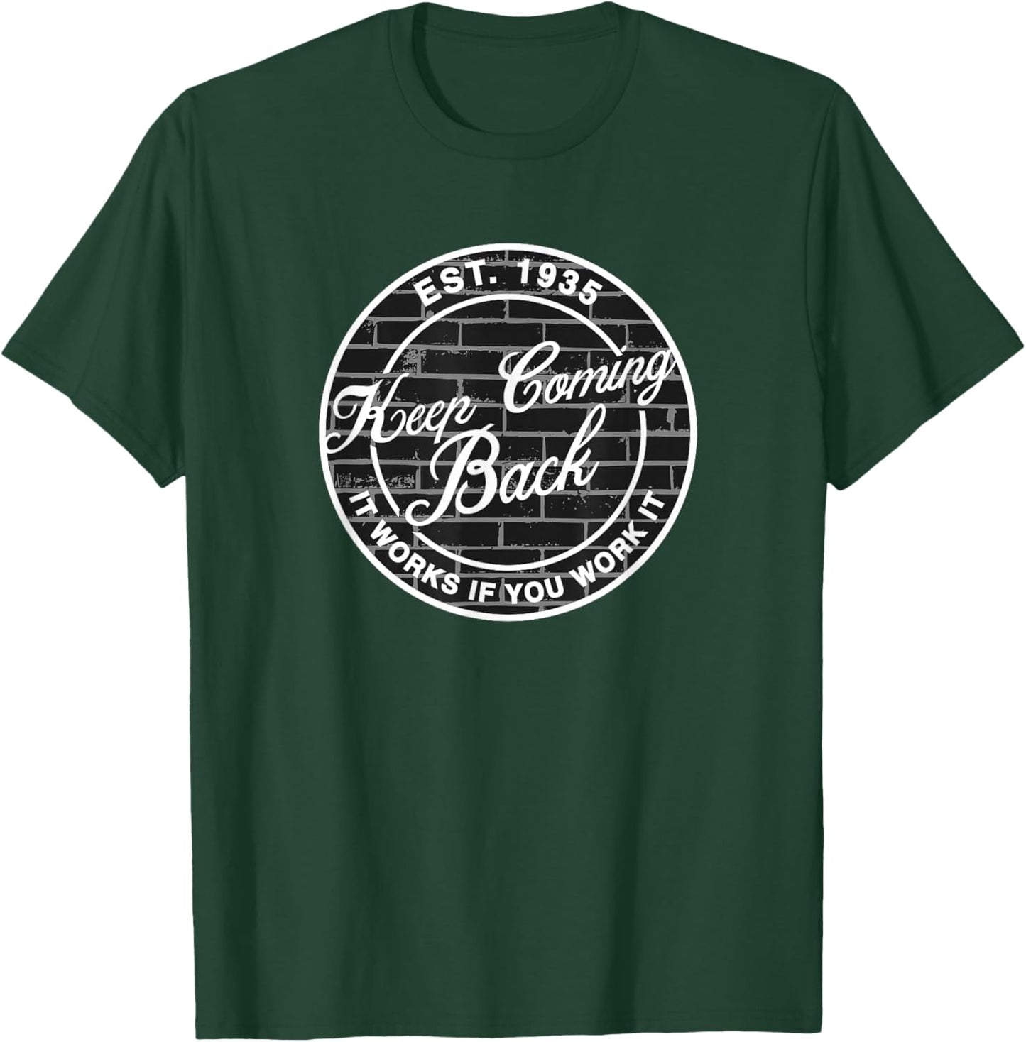 Keep Coming Back AA NA Fellowship Sobriety Recovery Meeting T-Shirt - T-Shirt | Forest