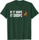 If It Hops It Drops - Rabbit Hunting Rabbit Hunter T-Shirt - T-Shirt | Forest