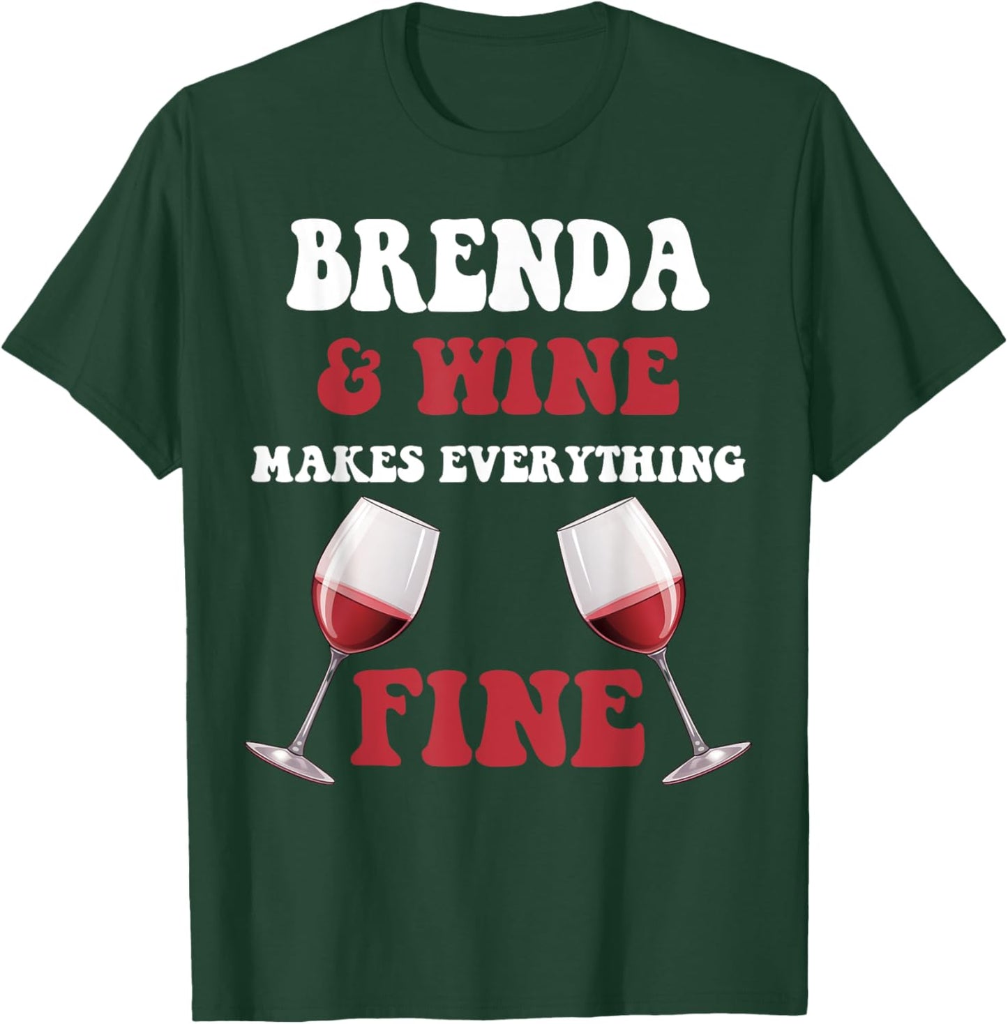 BRENDA And Wine Make Everything Fine Name BRENDA T-Shirt - T-Shirt | Forest