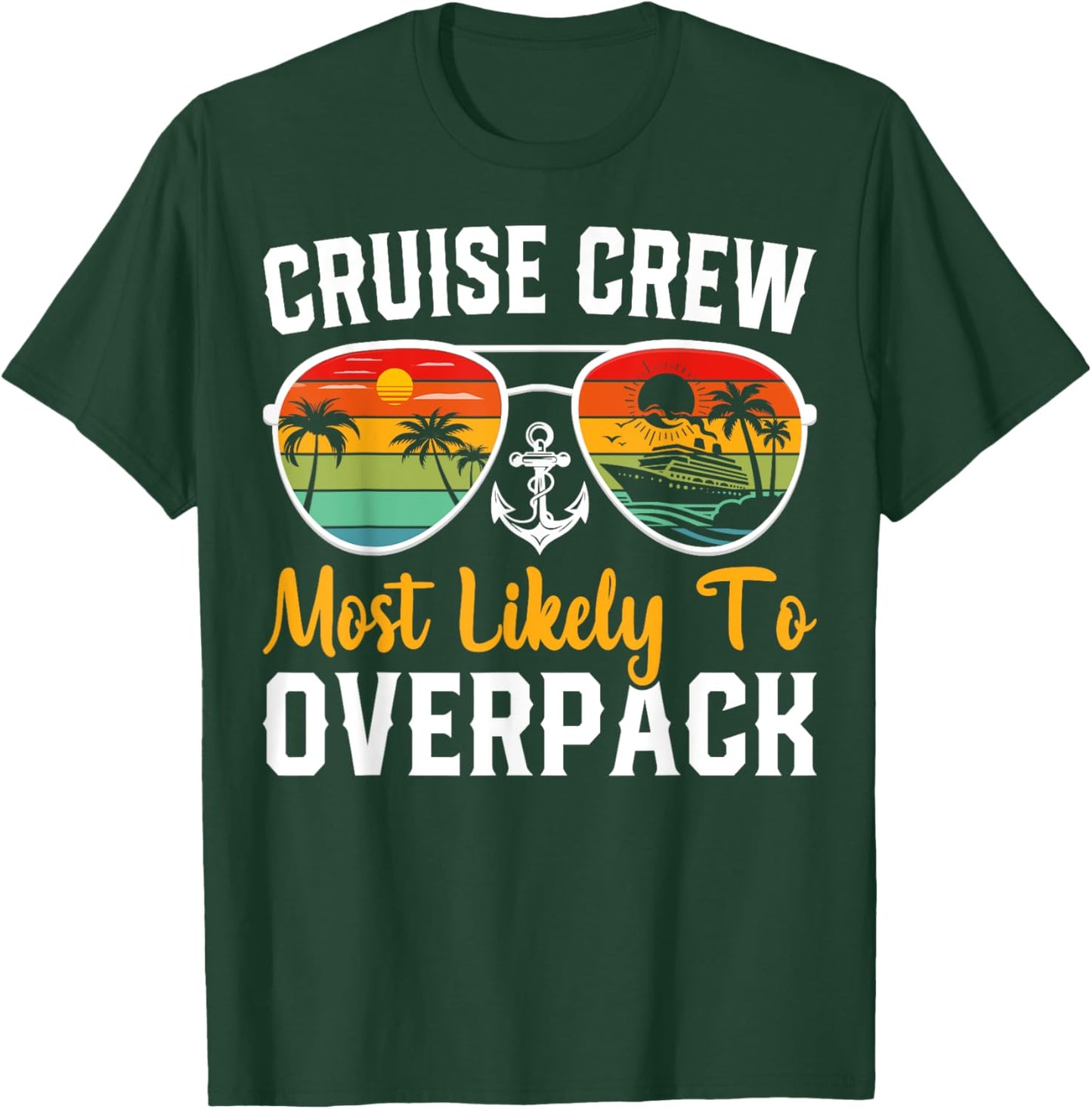 Cruise Crew Most Likely to Overpack Cruising Cruise Vacation T-Shirt - T-Shirt | Forest