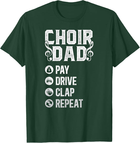 Choir Dad Drive Pay Clap Dad Of A Choir Member Choir Father T-Shirt - T-Shirt | Forest
