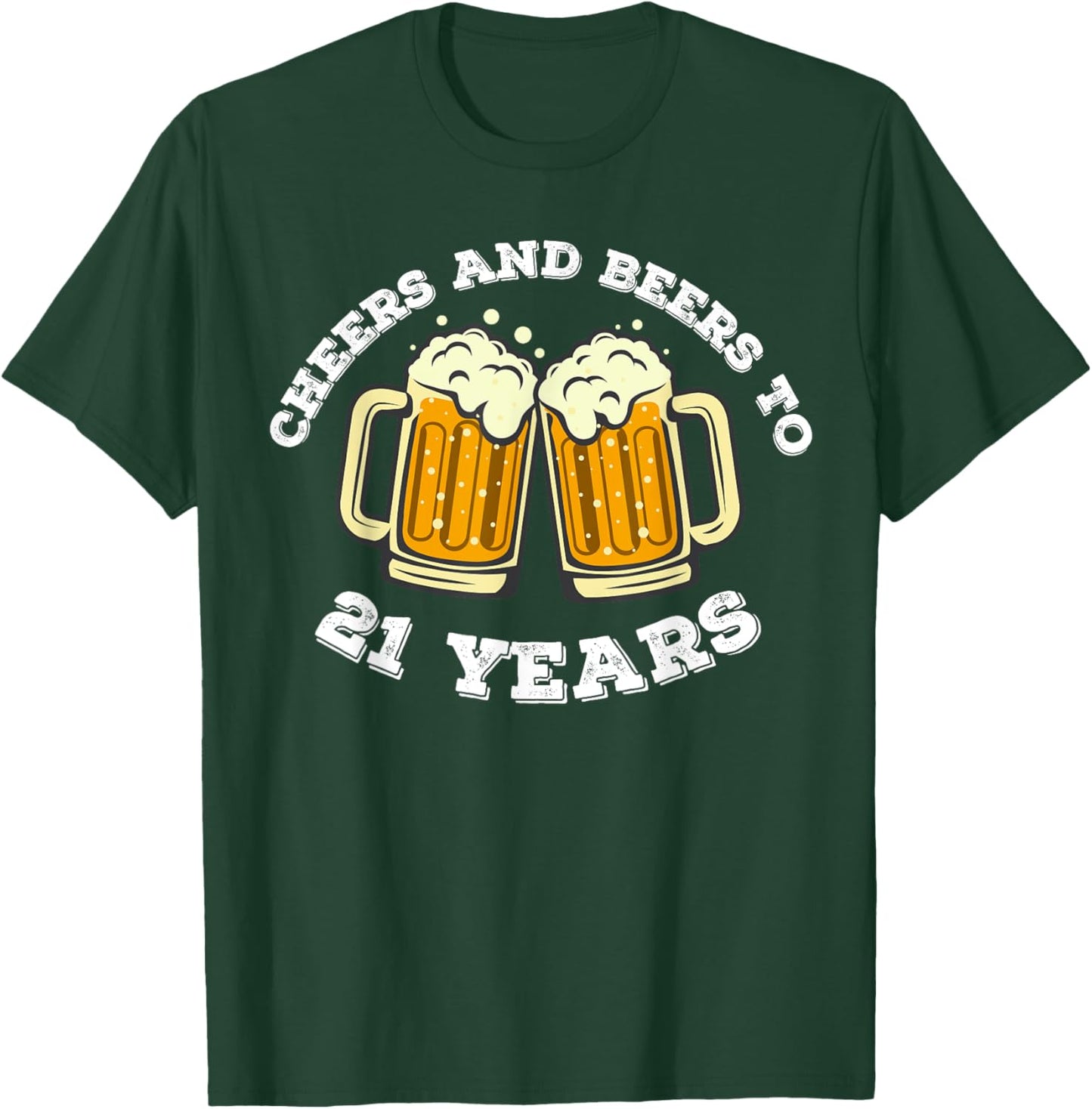 Cheers and beers To 21 Years 21st Birthday 21 Years Old Bday T-Shirt - T-Shirt | Forest