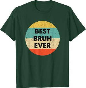 Bruh Shirts & Gifts Best Bruh Ever Black T-Shirt - T-Shirt | Forest