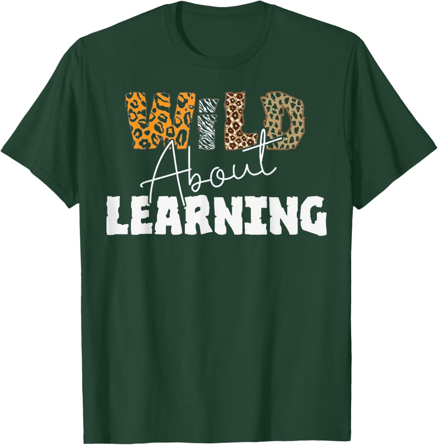 Wild About Learning At School T-Shirt - T-Shirt | Forest