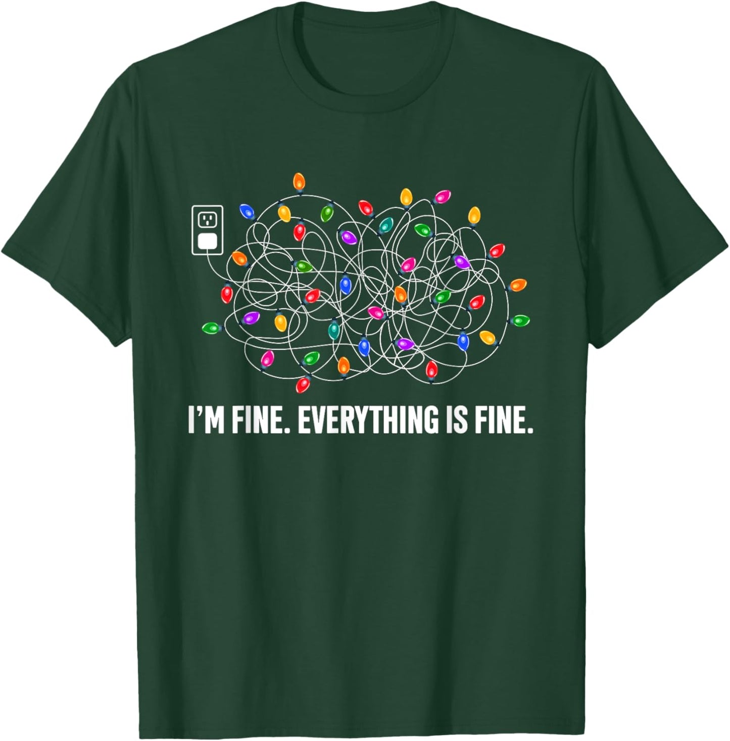 It's Fine I'm Fine Everything Is Fine Funny Christmas Lights T-Shirt - T-Shirt | Forest