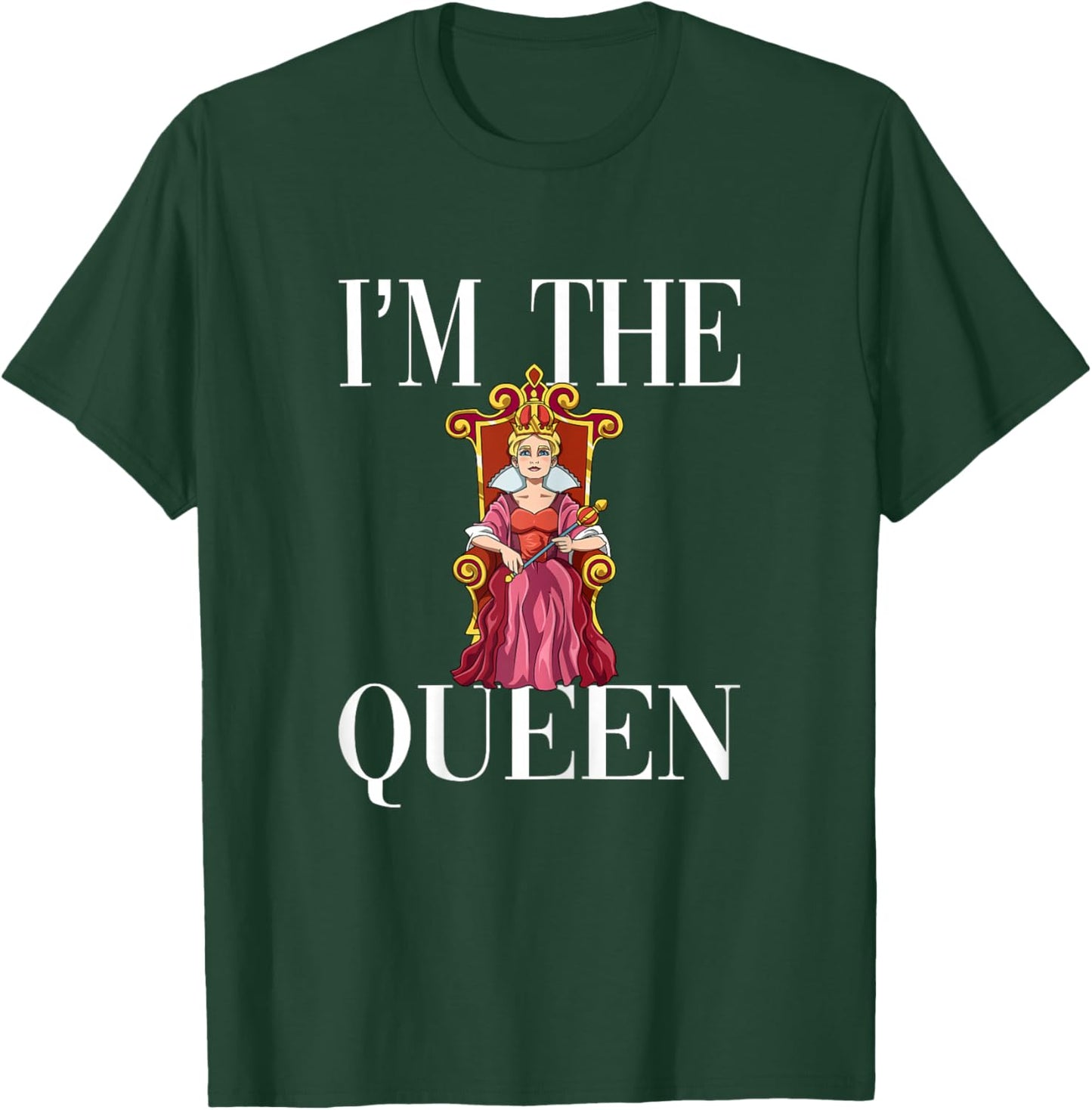I'm The Queen T-Shirt - T-Shirt | Forest