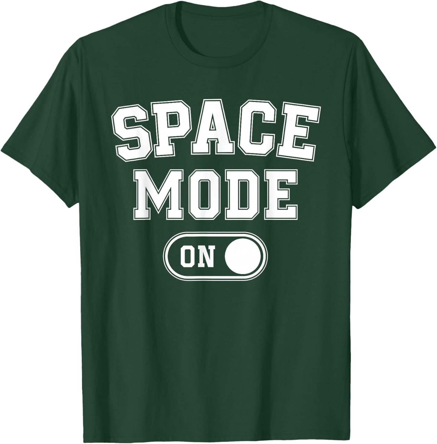 Space Mode On Funny Astronaut Gift Scientist Lover Engineer T-Shirt - T-Shirt | Forest