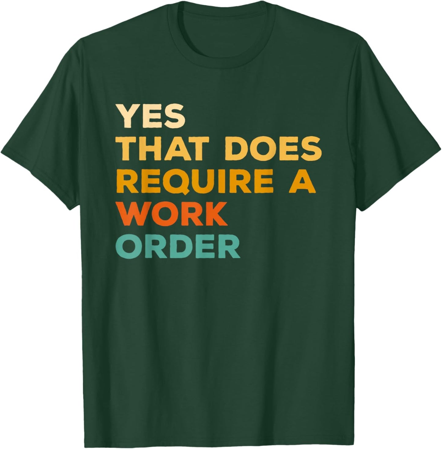 Yes That Does Require A Work Order Computer Technician IT T-Shirt - T-Shirt | Forest