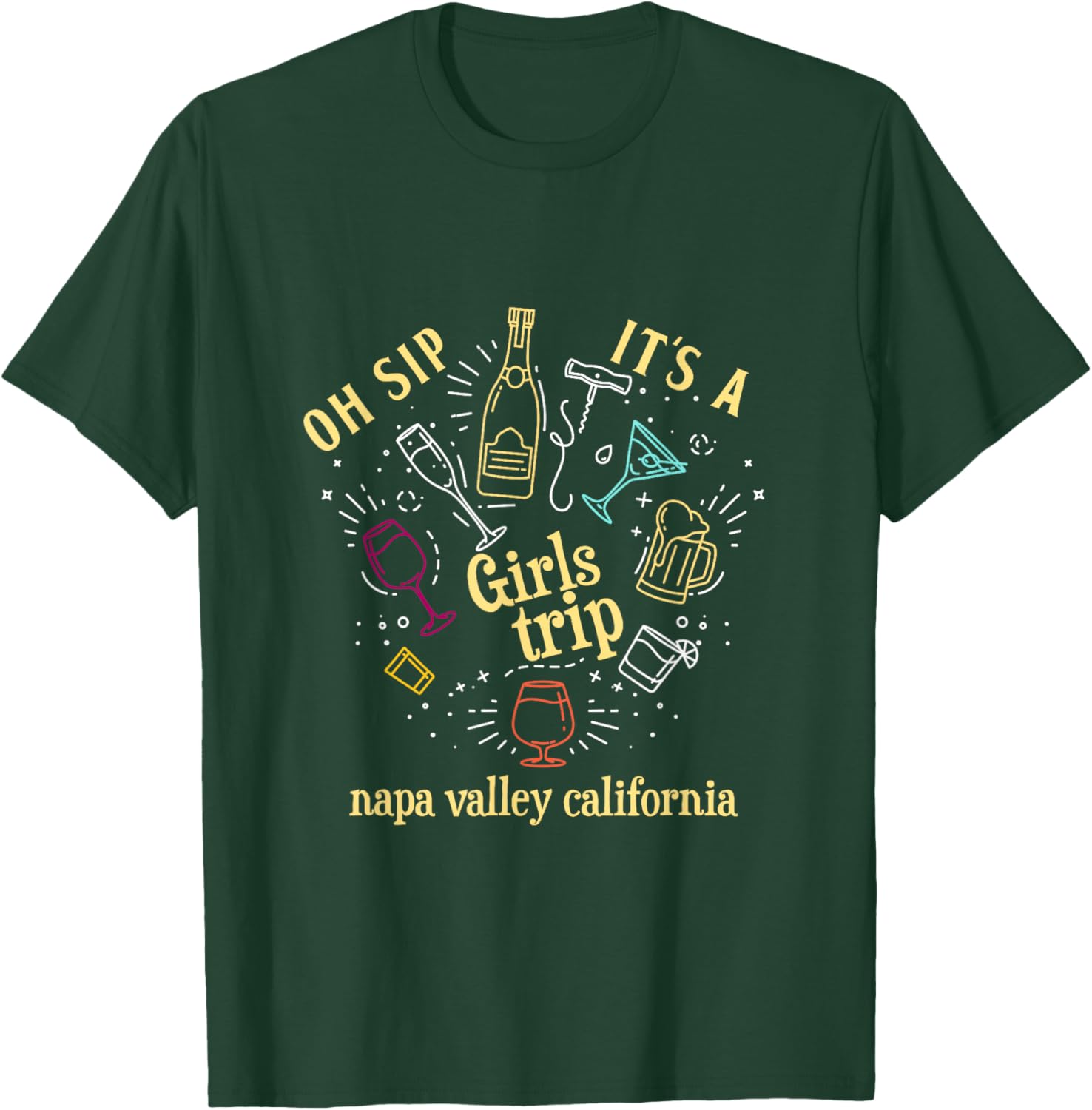 Oh Sip It's A Girls Trip Napa Valley California Wine Tour T-Shirt - T-Shirt | Forest