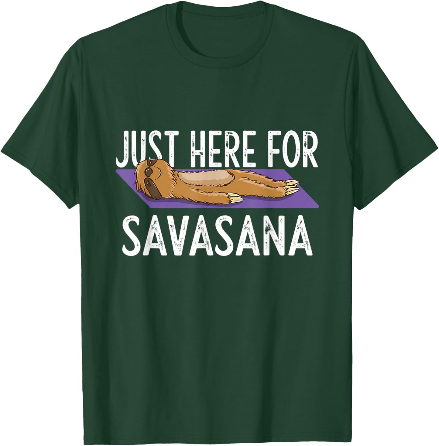 Just Here For Savasana - Funny Sloth Yoga T-Shirt - T-Shirt | Forest
