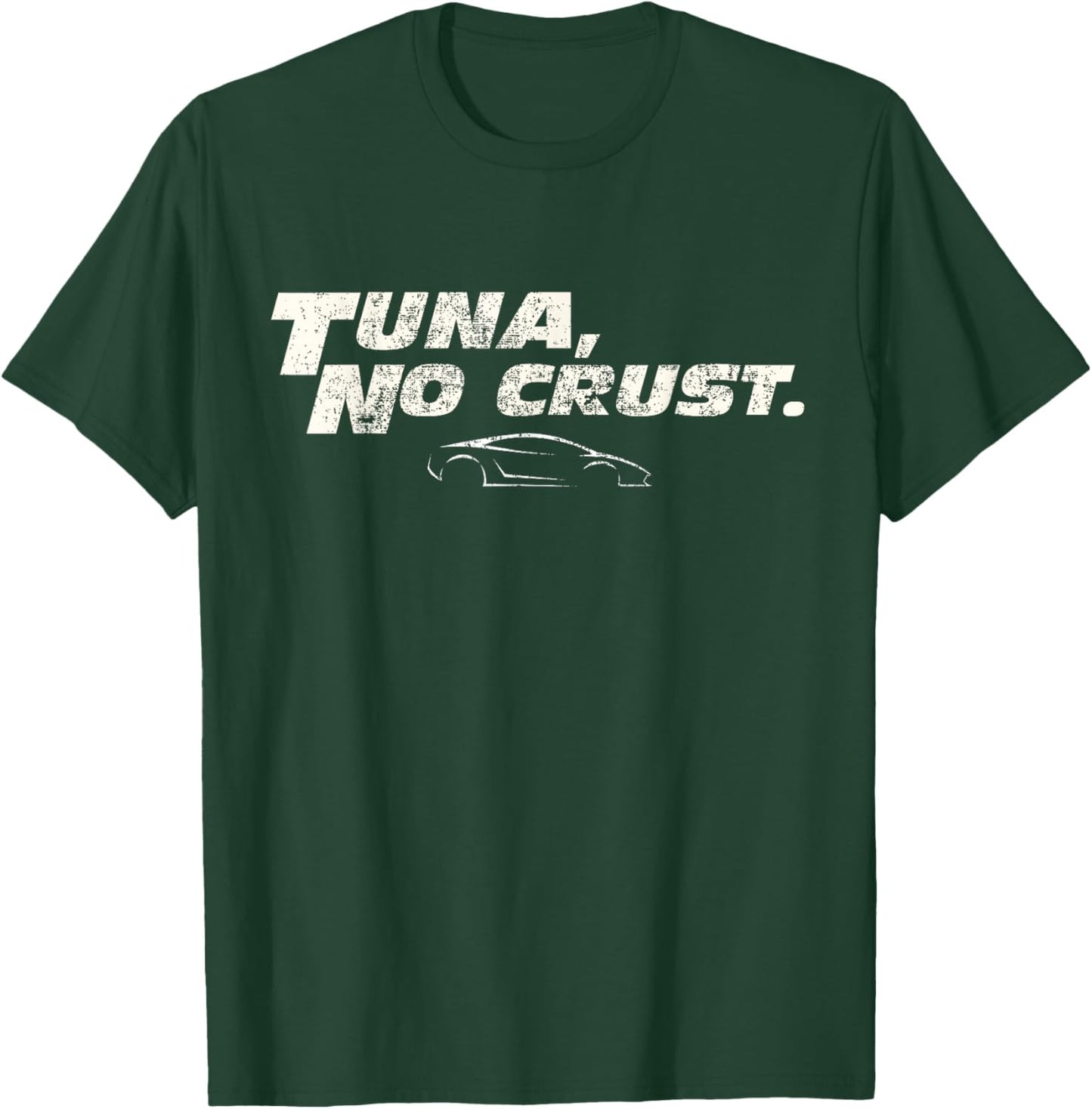 Fast Car Quote Tuna No Crust Gift Small T-Shirt - T-Shirt | Forest
