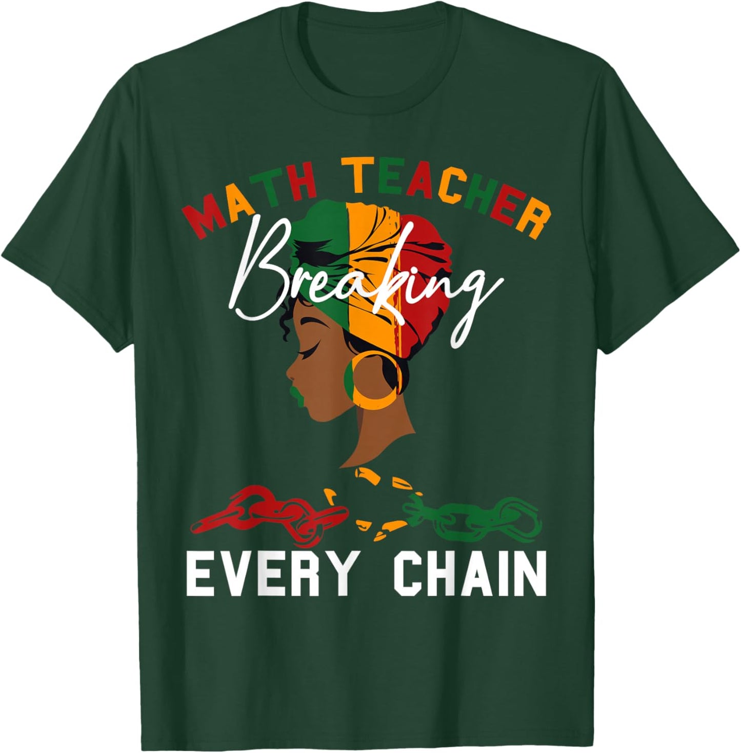 Math Teacher Black History Month Breaking Every Chain Women T-Shirt - T-Shirt | Forest