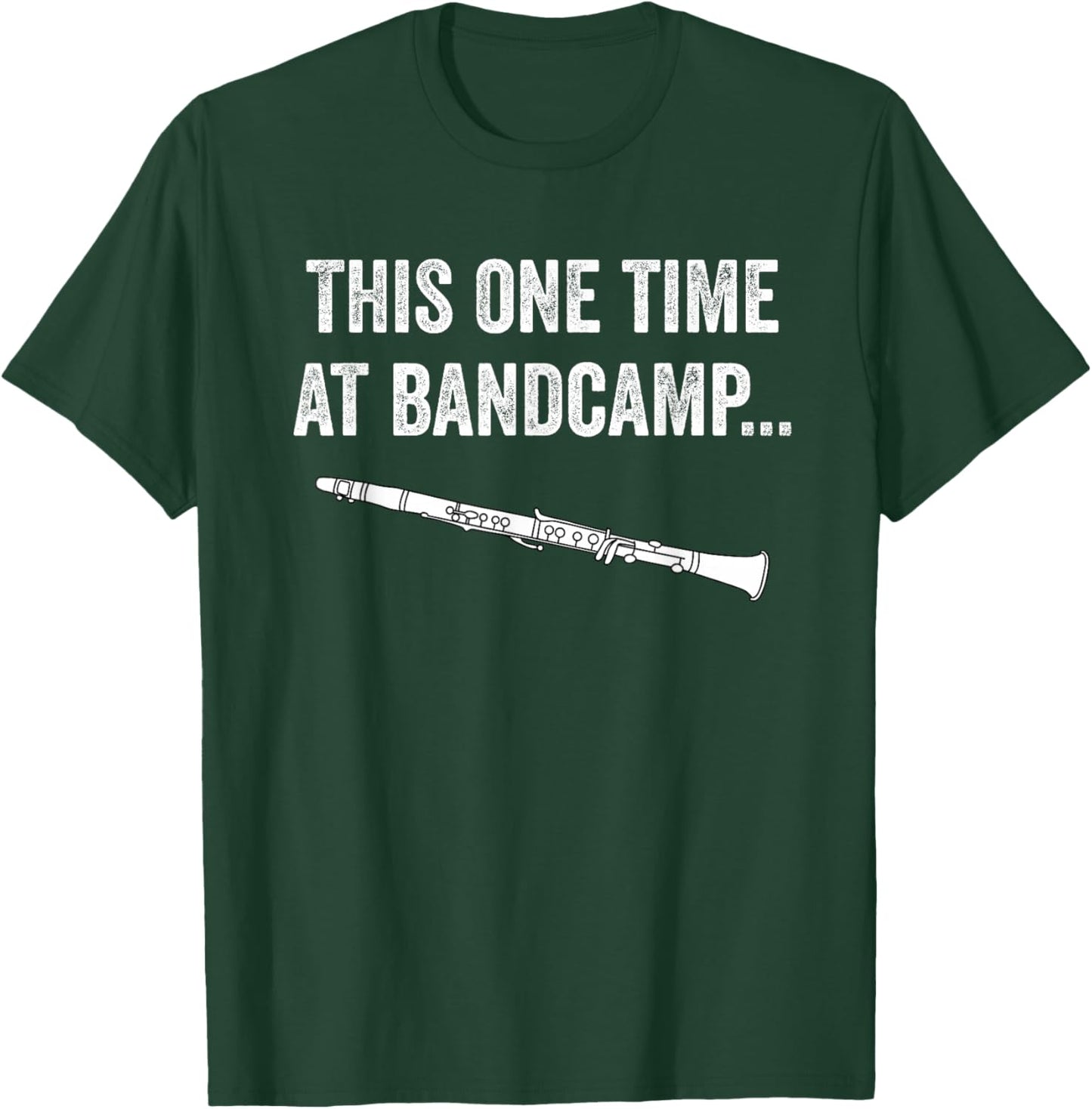 This One Time At Band Camp T-Shirt - T-Shirt | Forest