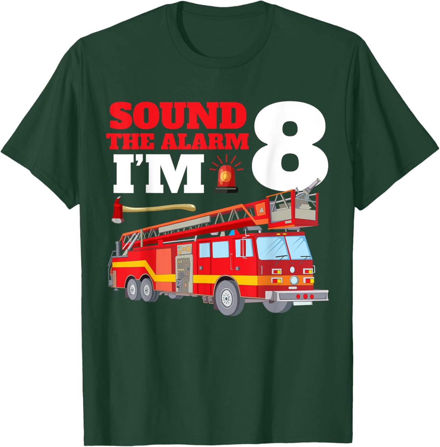 Sound The Alarm I'm 8th Birthday Fire Truck Firefighter 8 T-Shirt - T-Shirt | Forest