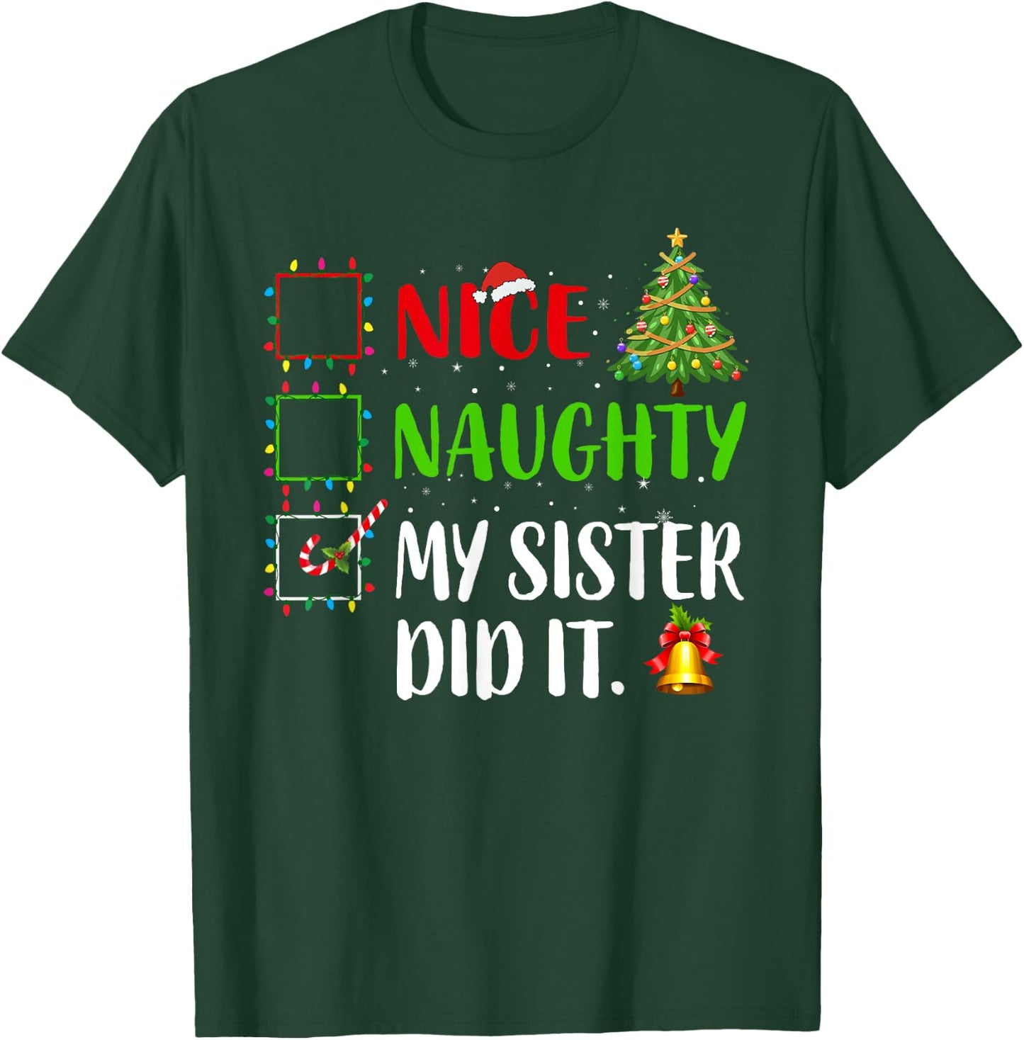 Nice Naughty My Sister Did It Xmas Family Women Girls T-Shirt - T-Shirt | Forest