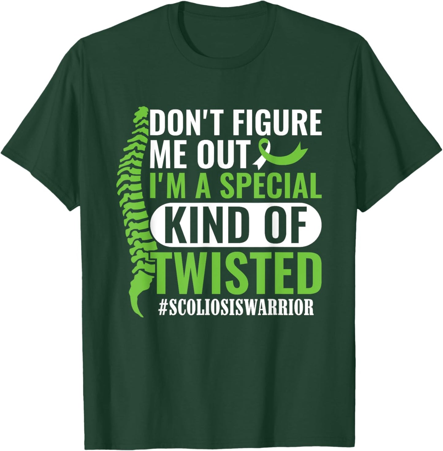 I'm A Special Kind Of Twisted Scoliosis Awareness Month T-Shirt - T-Shirt | Forest