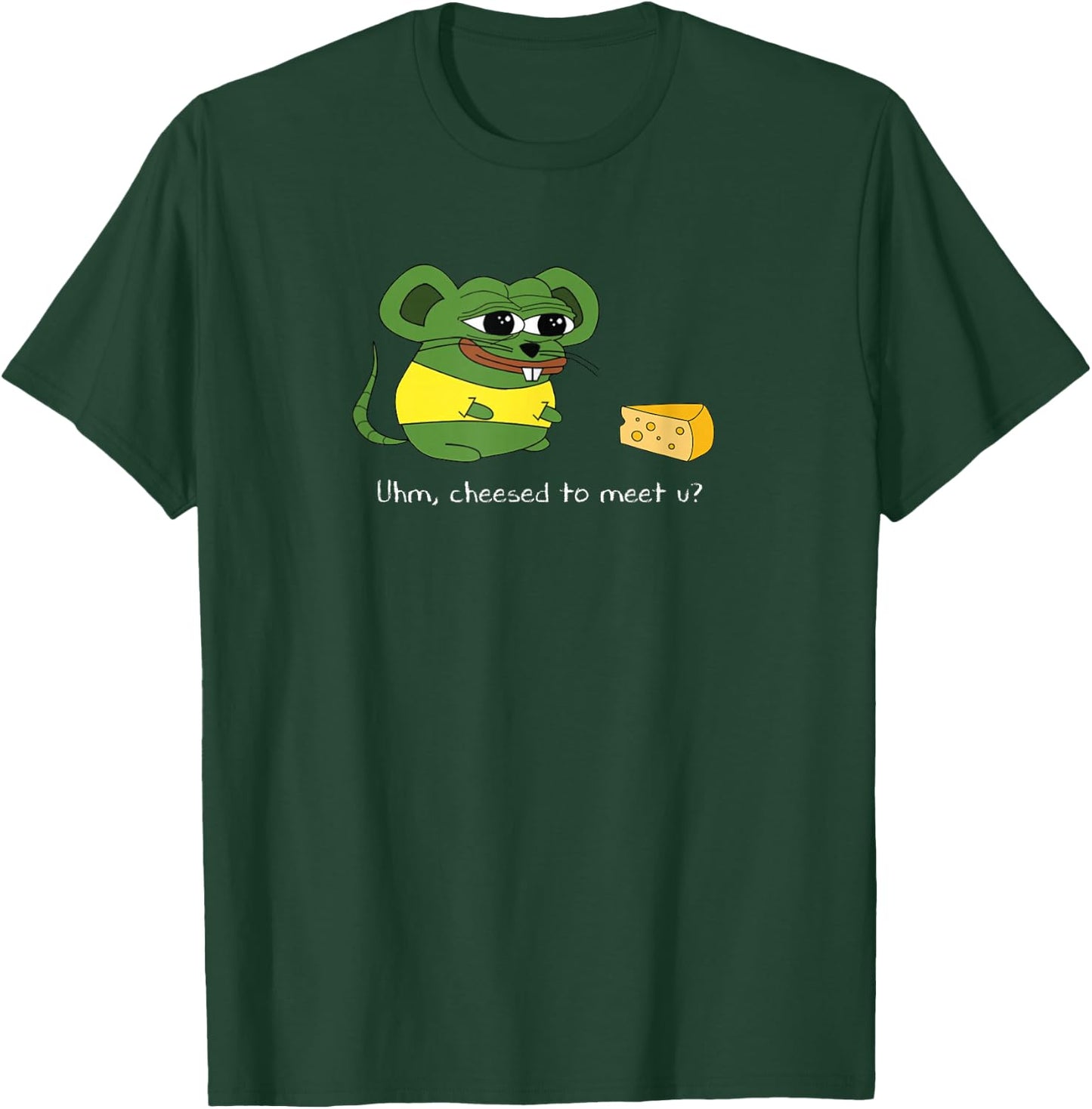 Uhm, Cheesed To Meet U? Meme T-Shirt - T-Shirt | Forest