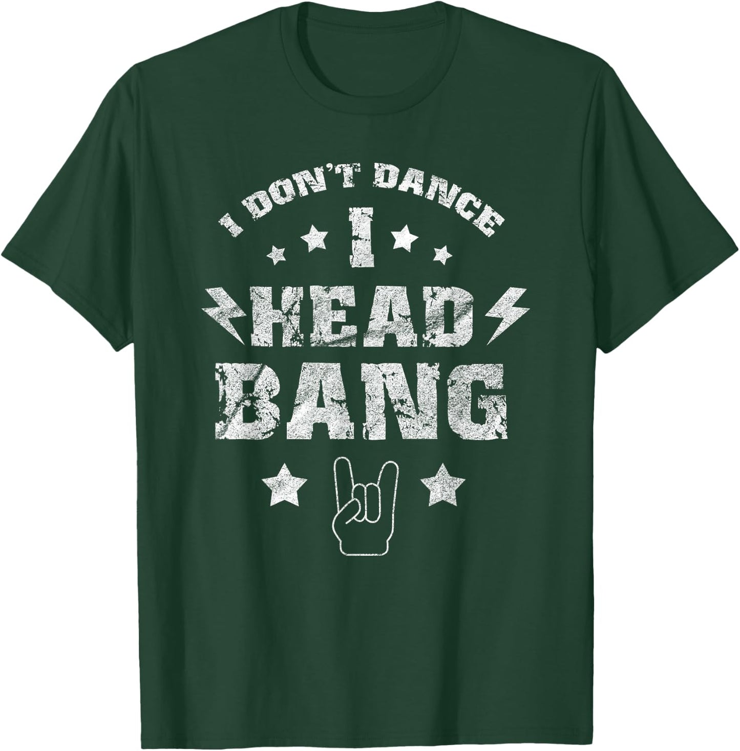 I don't dance i Headbang Headbanger Rock Music Gift T-Shirt - T-Shirt | Forest