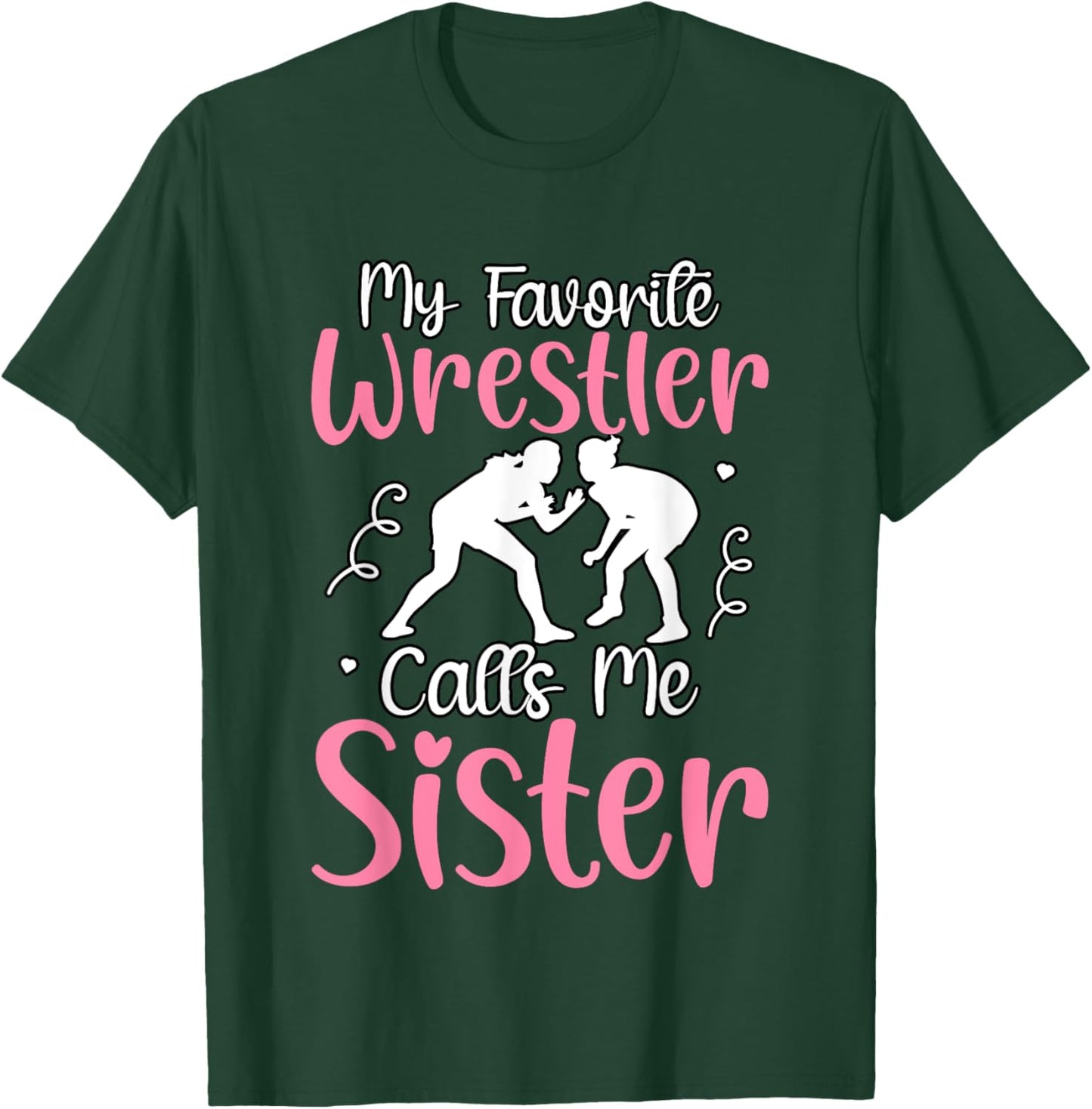 My favorite Wrestler calls me Sister T-Shirt - T-Shirt | Forest
