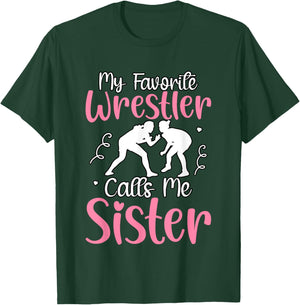 My favorite Wrestler calls me Sister T-Shirt - T-Shirt | Forest