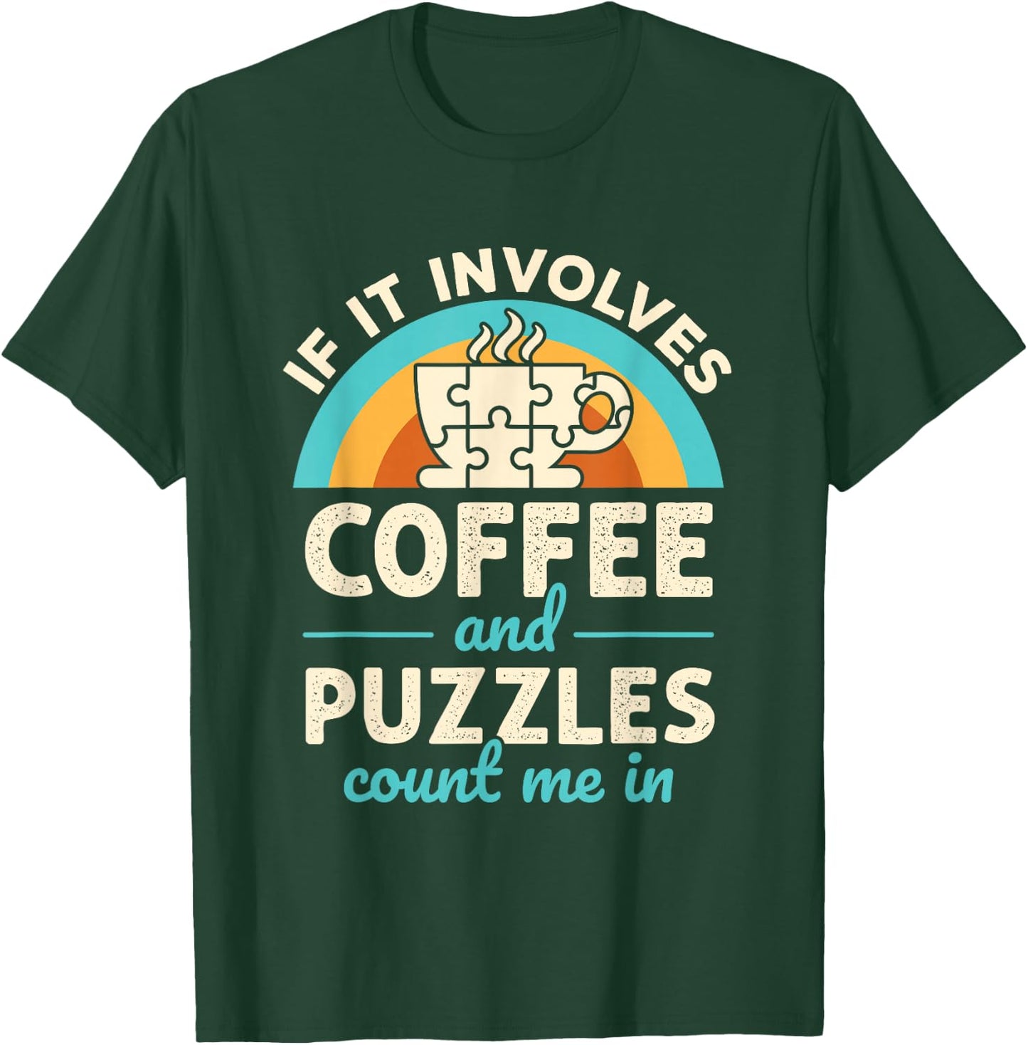 If it Involves Coffee and Puzzles Count Me In Jigsaw Puzzle T-Shirt - T-Shirt | Forest