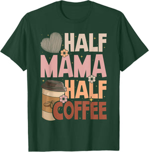 Mother's Day Half Mama Half Coffee Caffeine Lover Women T-Shirt - T-Shirt | Forest