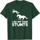 I Do My Own Stunts Horse Rider Equestrian Horseback Riding T-Shirt - T-Shirt | Forest
