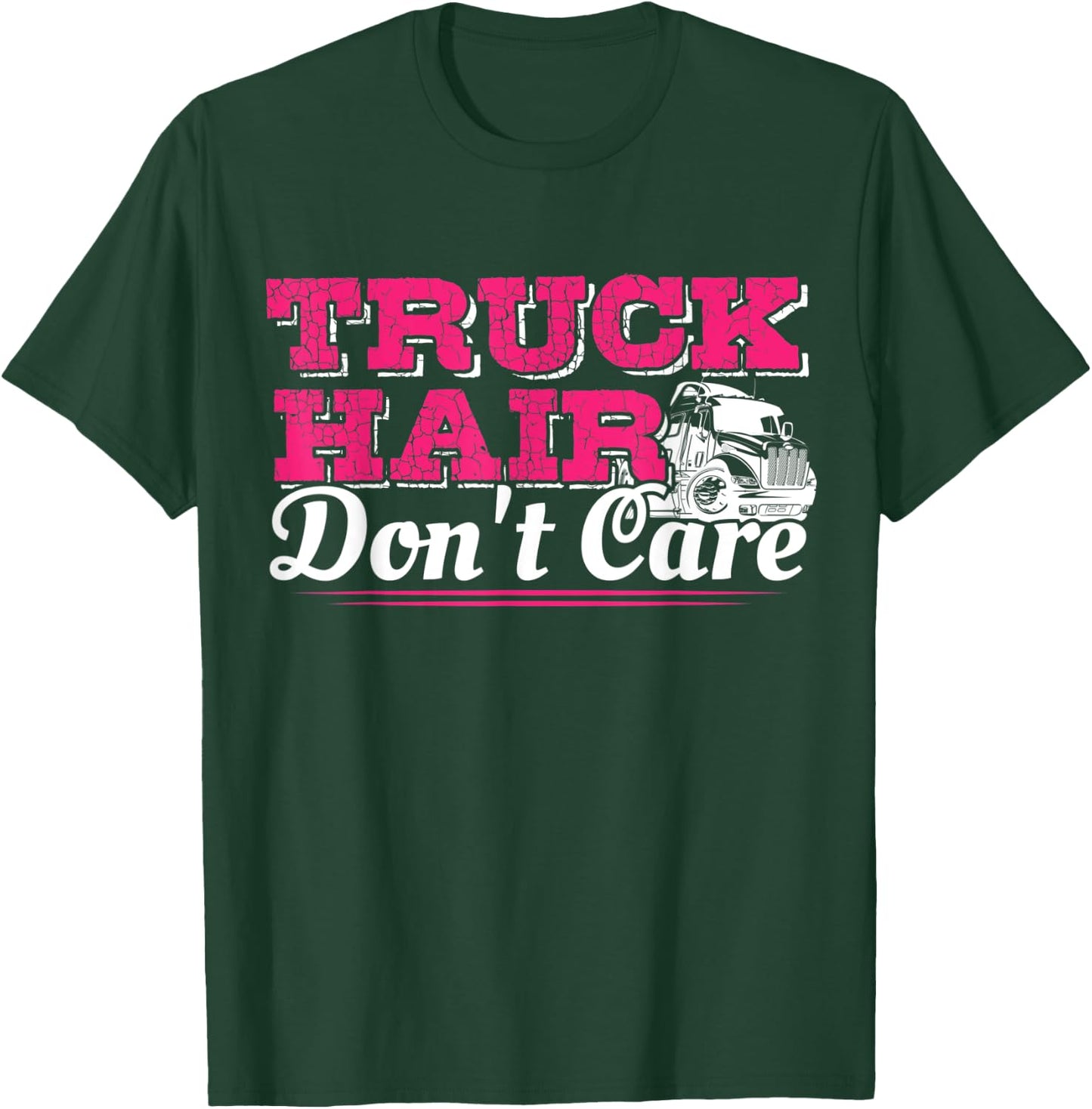 Trucker Hair Don't Care Funny Semi Truck Driver T-Shirt - T-Shirt | Forest