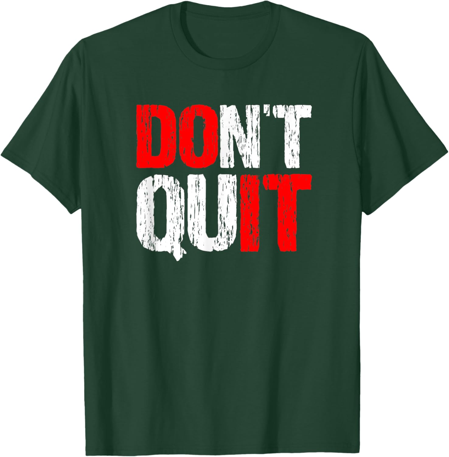 Don't Quit DO IT - Motivational and Inspirational, Hard Work T-Shirt - T-Shirt | Forest