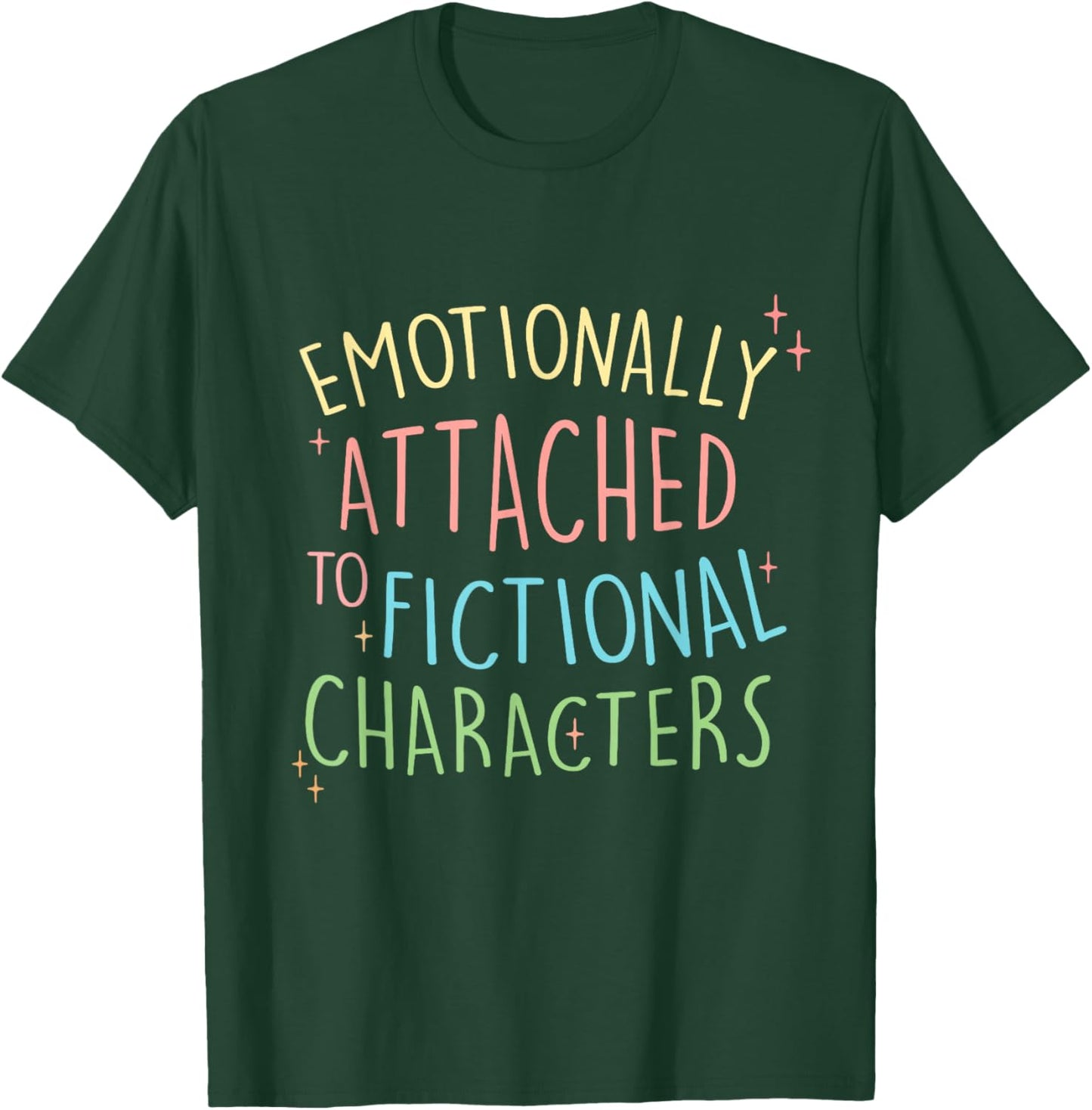 Cute Emotionally Attached to Fictional Characters, Bookish T-Shirt - T-Shirt | Forest