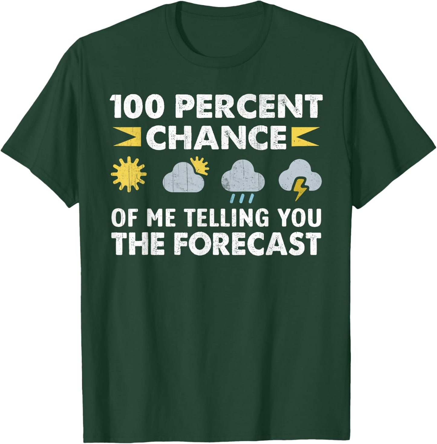 100 Percent Chance Of Me Telling You The Forecast Funny T-Shirt - T-Shirt | Forest