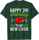 Happy 2 Year Liver Transplant Anniversary Liver Recipient T-Shirt - T-Shirt | Forest