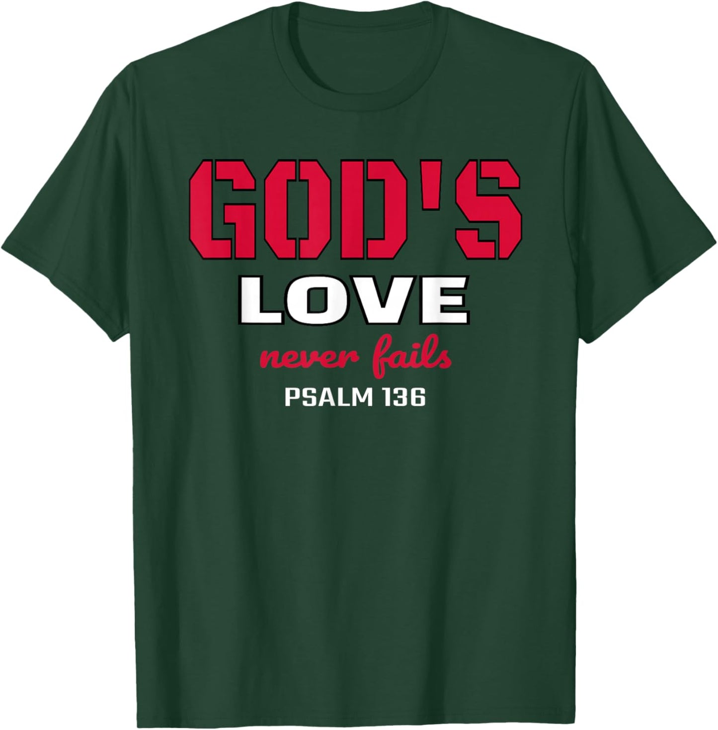 God's Love Never Fails Psalm 136 Bible Verse T-Shirt - T-Shirt | Forest