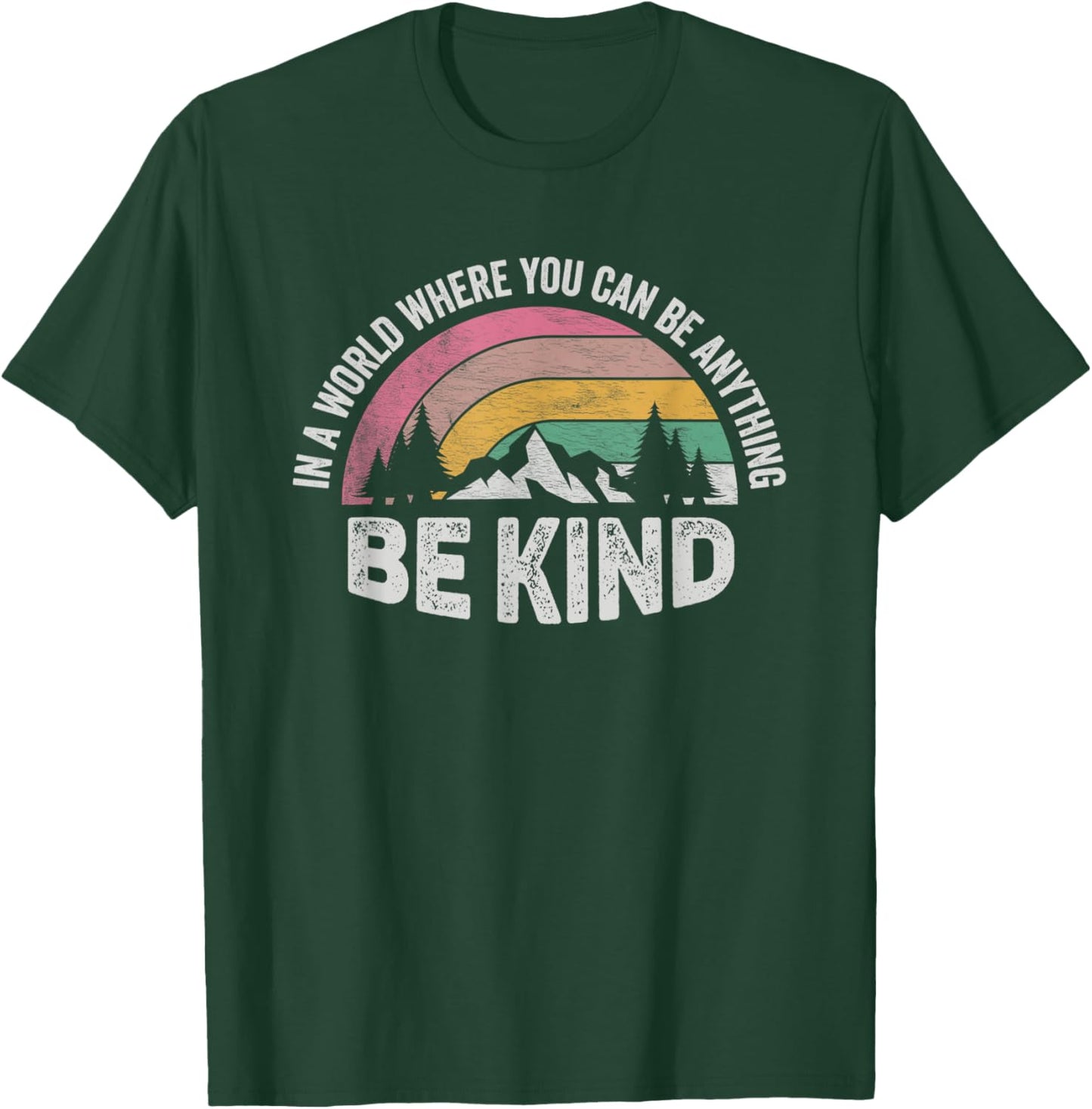 Retro Be Kind In A World Where You Can Be Anything Kindness T-Shirt - T-Shirt | Forest