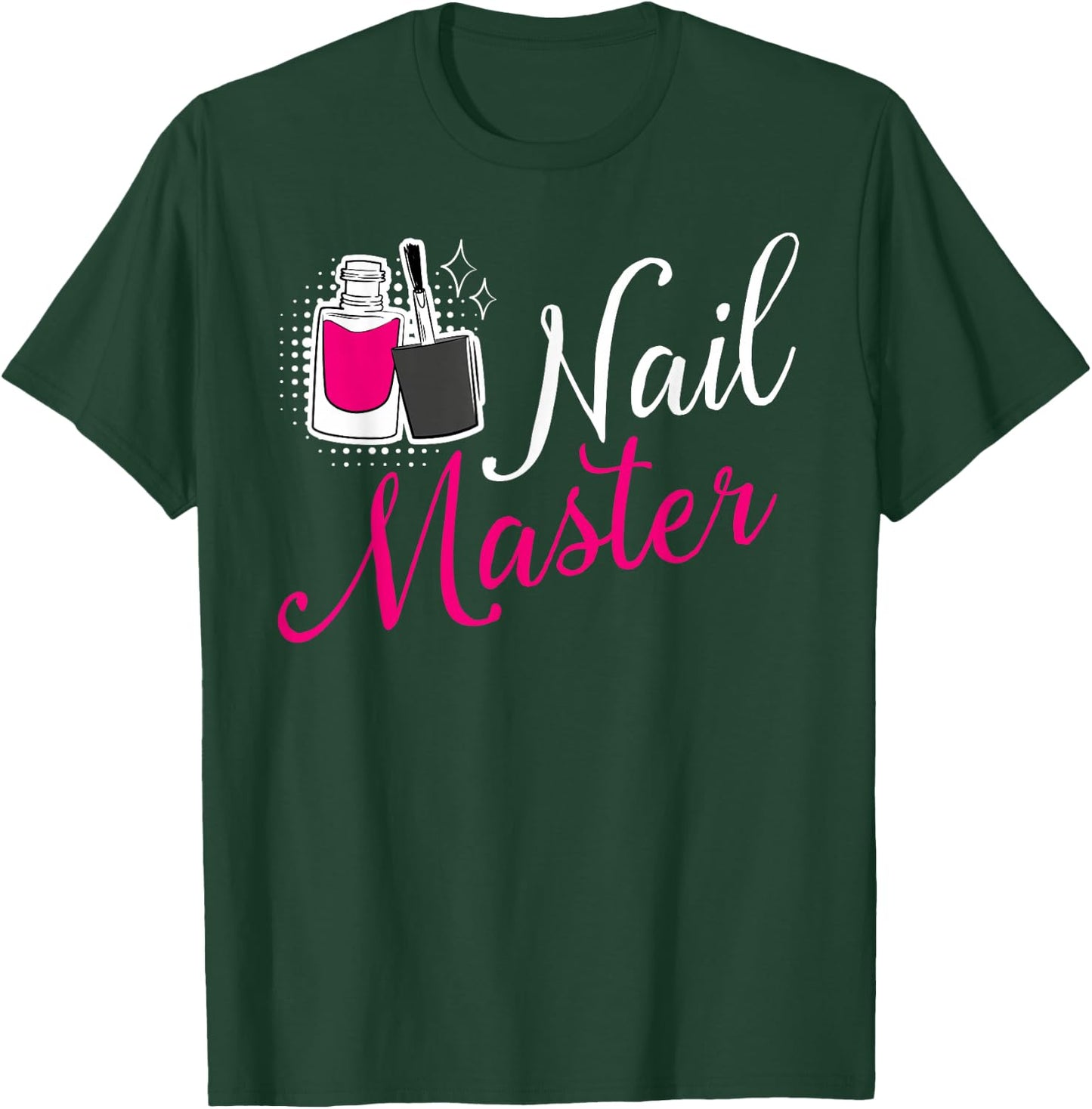Nail Master Manicurist Tech Artist Polish Funny Girl T-Shirt - T-Shirt | Forest