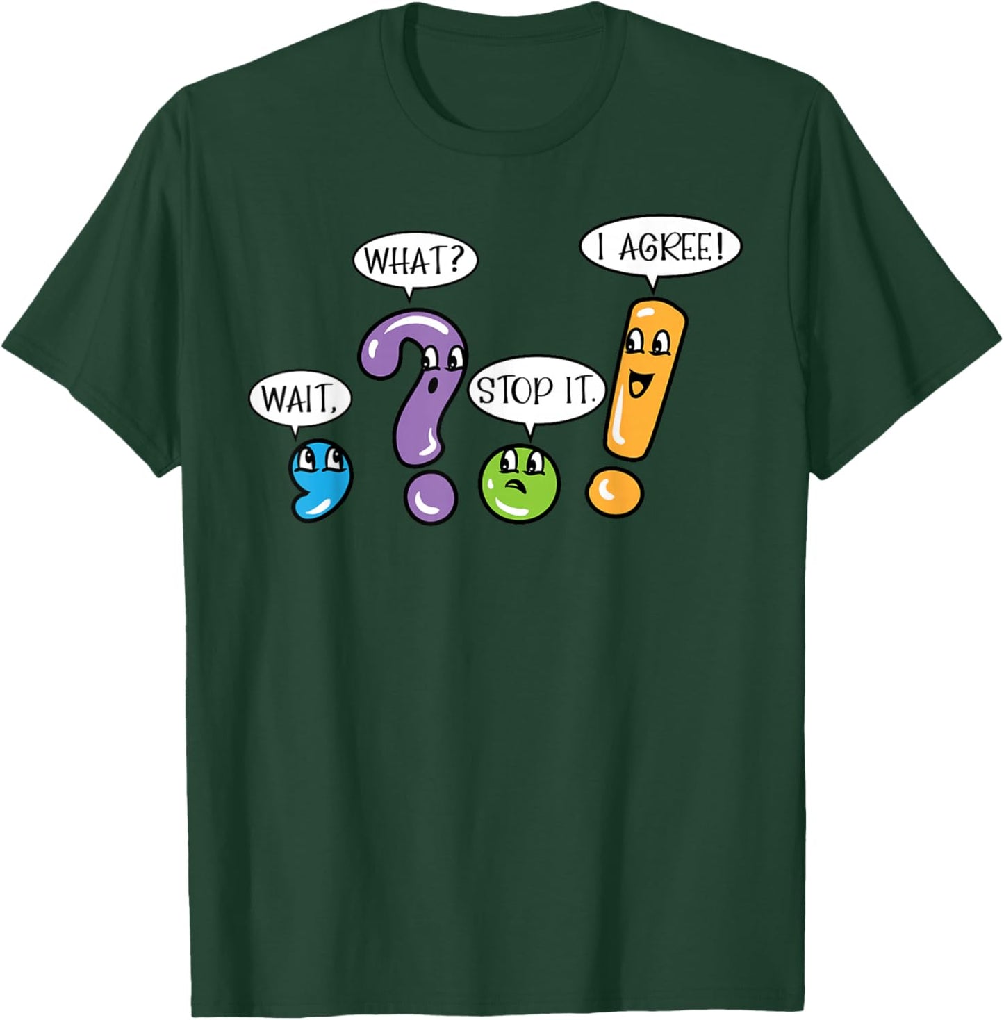 Grammar Punctuation Wait What Stop it I Agree Funny Teacher T-Shirt - T-Shirt | Forest