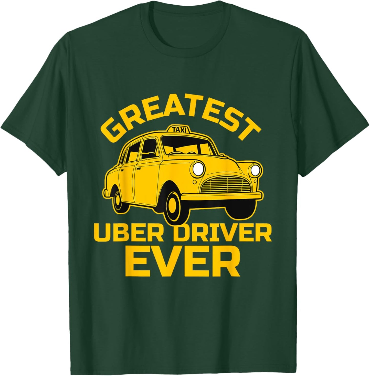 Funny Taxi Driver - The Best Uber Driver Ever Taxi Driver T-Shirt - T-Shirt | Forest