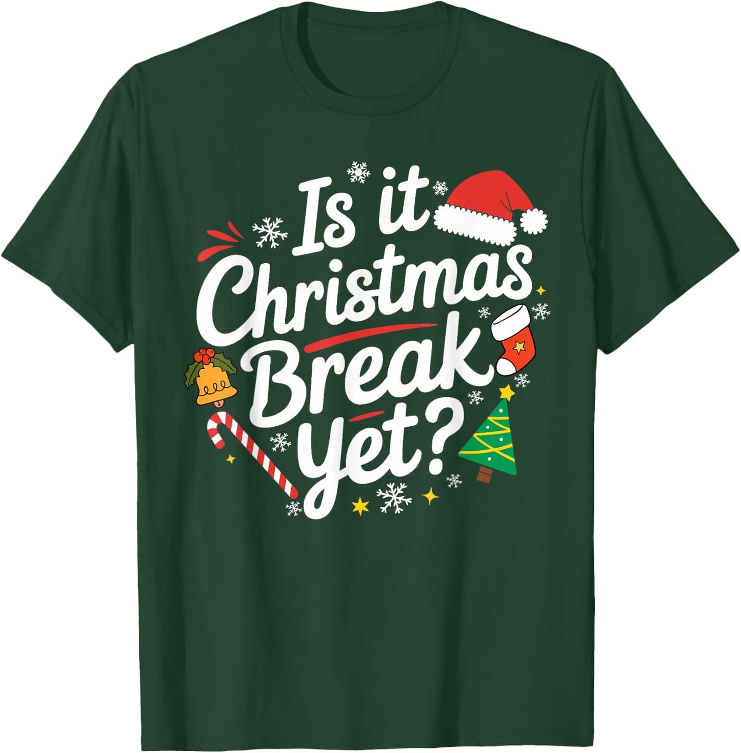 Is It Christmas Break Yet Funny Xmas Holiday Teacher Women T-Shirt - T-Shirt | Forest
