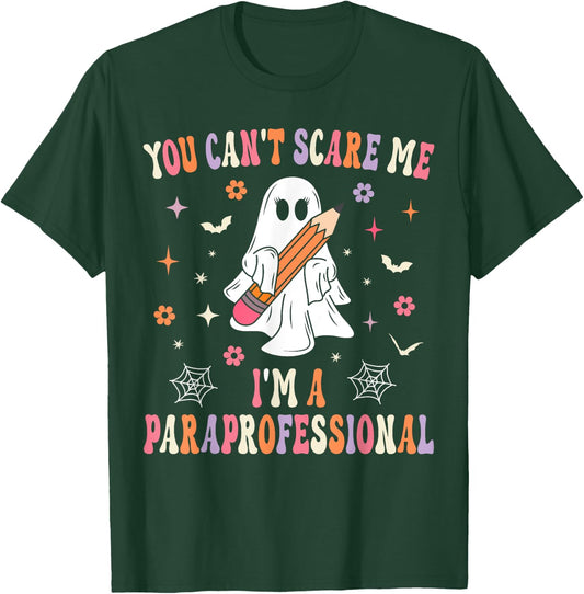 You Can't Scare Me I'm A Paraprofessional Parapro Halloween T-Shirt - T-Shirt | Forest