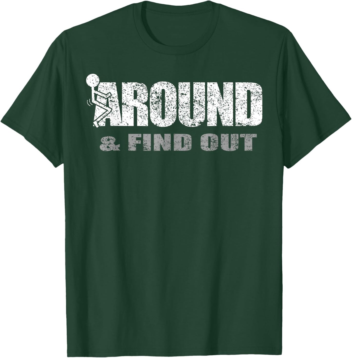 Fuck Around And Find Out T-Shirt - T-Shirt | Forest