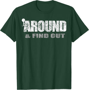 Fuck Around And Find Out T-Shirt - T-Shirt | Forest