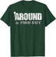 Fuck Around And Find Out T-Shirt - T-Shirt | Forest
