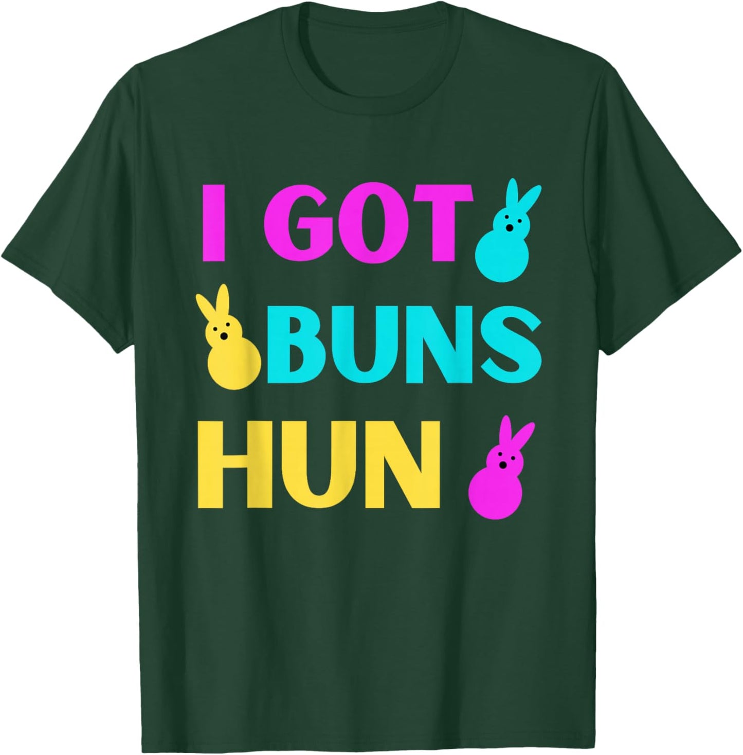 Funny Easter - I Got Buns Marshmallow Candy Bunnies T-Shirt - T-Shirt | Forest
