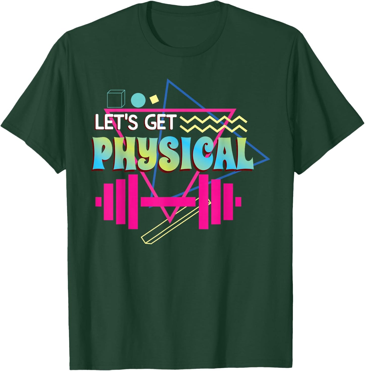 Lets get physical | Totally Rad 90s Style Workout Gym Retro T-Shirt - T-Shirt | Forest