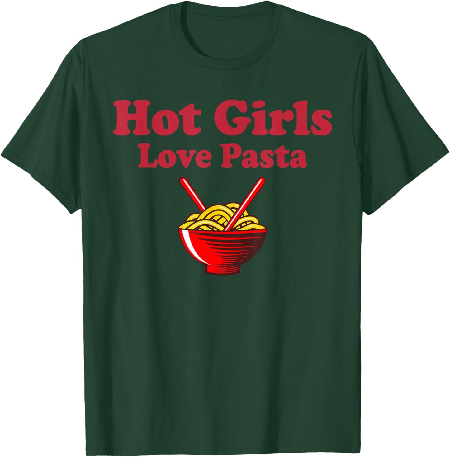 Cute Pasta Shirt Hot Girls Love Pasta Funny Pasta Lovers T-Shirt - T-Shirt | Forest