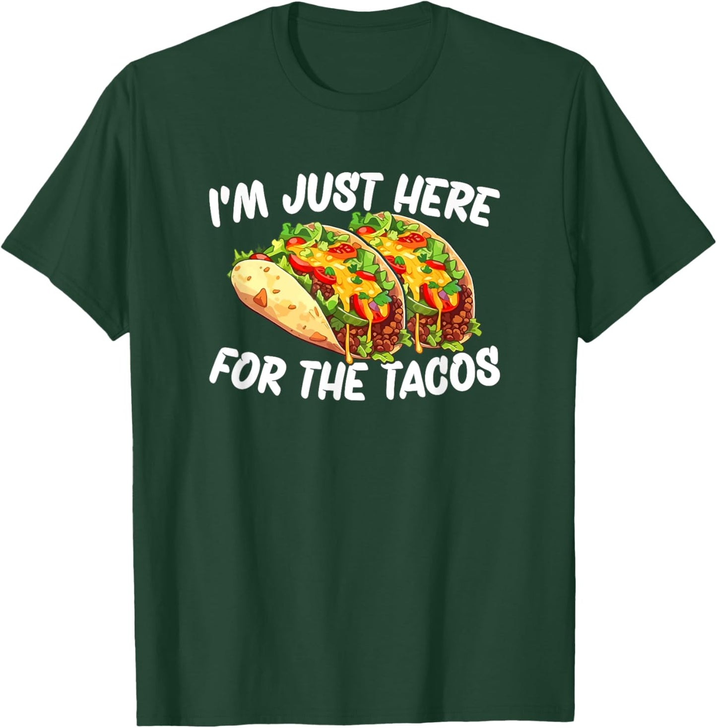 I'm Just Here For The Tacos T-Shirt - T-Shirt | Forest