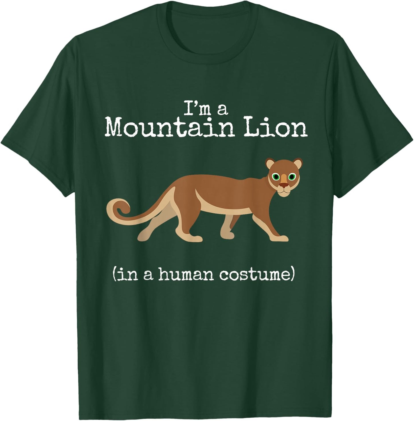 Mountain Lion Costume I'm a Mountain Lion in a Human Costume T-Shirt - T-Shirt | Forest