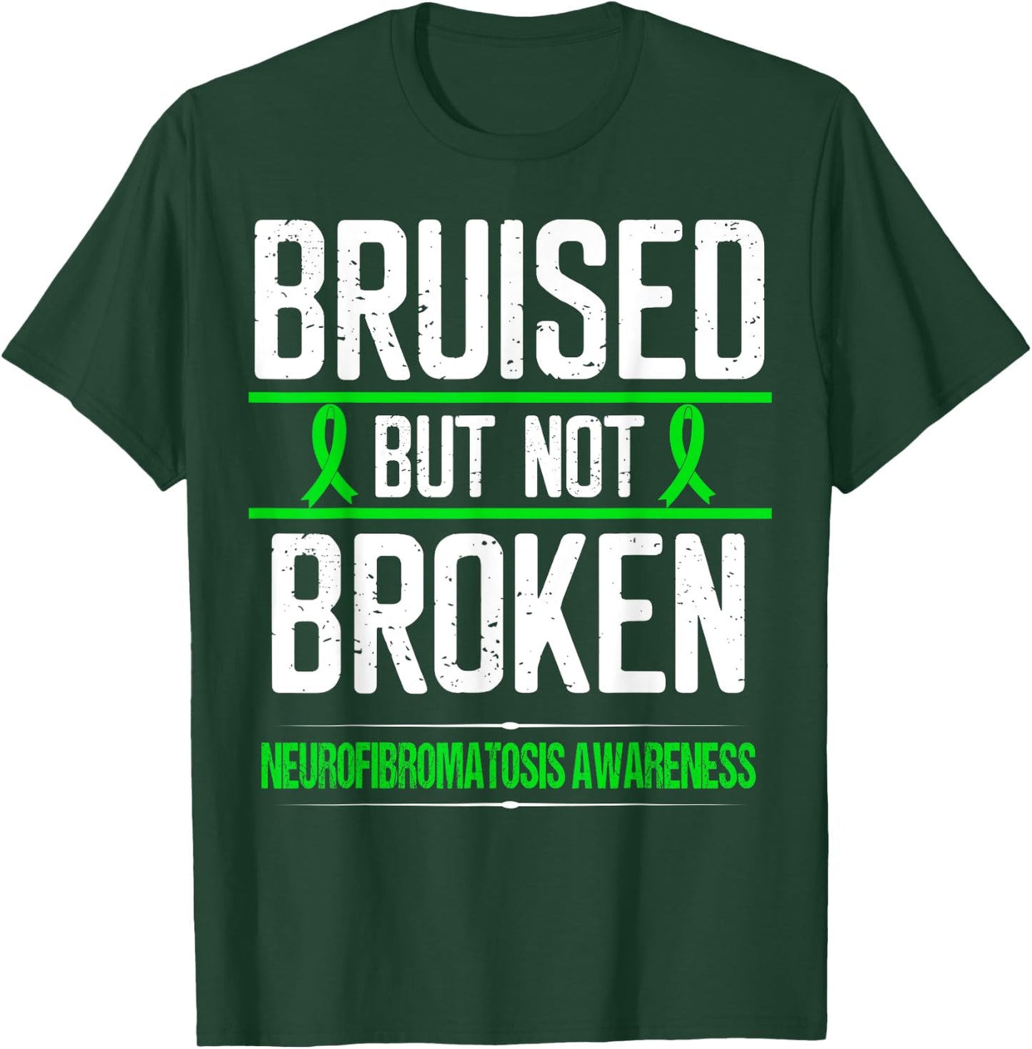 Neurofibromatosis Awareness Green Ribbon Bruised not Broken T-Shirt - T-Shirt | Forest