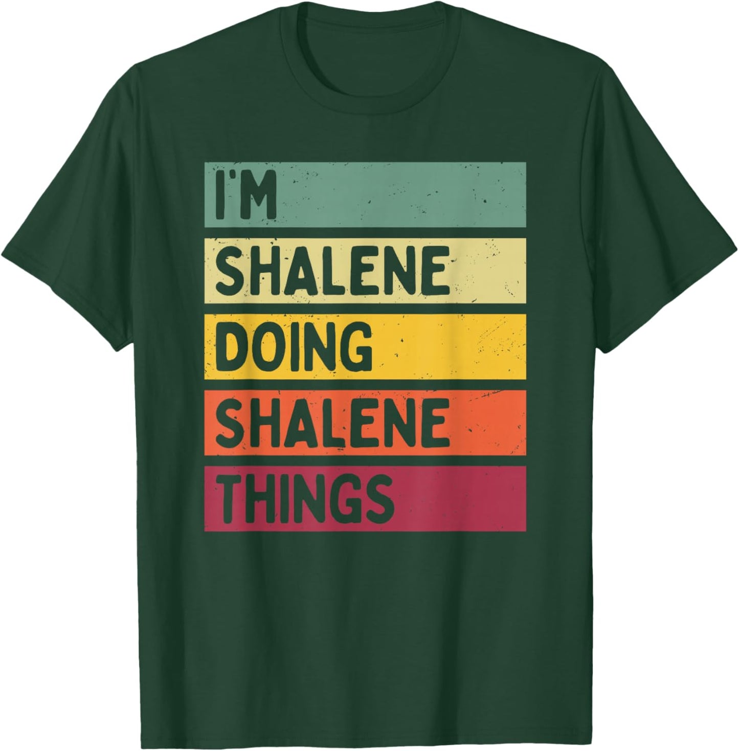I'm Shalene Doing Shalene Things Funny Personalized Quote T-Shirt - T-Shirt | Forest